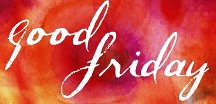Aganst a firey back ground in white text are the words Good Friday